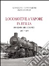 Locomotive a vapore in Italia. Ferrovie della Stato 1907-1911. Ediz. illustrata libro