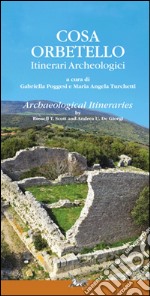 Cosa Orbetello. Itinerari archeologici. Ediz. multilingue. Con aggiornamento online libro