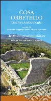 Cosa Orbetello. Itinerari archeologici. Ediz. multilingue. Con aggiornamento online libro