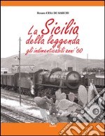 La Sicilia della leggenda. Gli indimenticabili anni '60. Ediz. illustrata libro