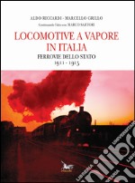 Locomotive a vapore in Italia. Ferrovie dello Stato 1911-1915 libro