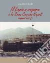 Il Lazio a vapore e la Roma Cassino Napoli cinquant'anni fa. Ediz. illustrata libro di Cesa De Marchi Renato