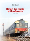Binari tra risaie e Monferrato. Vol. 1 libro di Riccardi Aldo