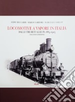 Locomotive a vapore in Italia. Dalle tre reti alle FS 1885-1905. Ediz. illustrata libro