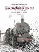 Locomotive di guerra. Tedesche ex KPEV Austroungariche ex kkStB, MAV, Sudbahn. Vol. 1 libro