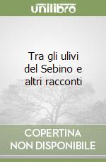 Tra gli ulivi del Sebino e altri racconti