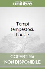 Tempi tempestosi. Poesie libro