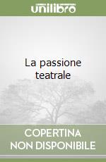 La passione teatrale