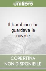 Il bambino che guardava le nuvole