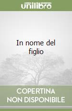 In nome del figlio libro