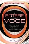 Il potere della voce. Come usare la voce per convincere, affascinare e comandare l'attenzione libro di Grant Williams Renée