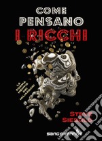 Come pensano i ricchi. La forma mentis dei miliardari