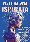 Vivi una vita ispirata libro