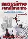 Massimo rendimento. Princìpi, strategie e tattiche di successo, efficienza e peak performance libro di Tracy Brian