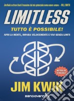 Limitless. Tutto è possibile! Apri la mente, impara velocemente e vivi senza limiti