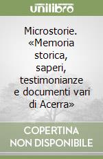 Microstorie. «Memoria storica, saperi, testimonianze e documenti vari di Acerra» libro