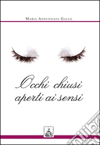 Occhi chiusi aperti ai sensi libro