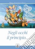 Negli occhi il principio... libro