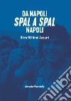 Da Napoli spal a spal Napoli. Oltre 50 anni azzurri libro