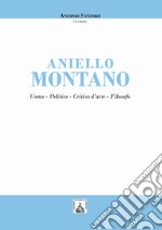 Aniello Montano. Uomo - politico - critico d'arte - filosofo libro