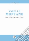 Aniello Montano. Uomo - politico - critico d'arte - filosofo libro di Santoro Antonio