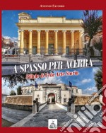 A spasso per Acerra. Pillole di fede arte storia libro