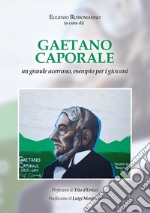 Gaetano Caporale. Un grande acerrano esempio per i giovani libro