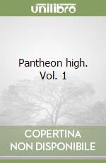 Pantheon high. Vol. 1