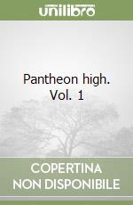 Pantheon high. Vol. 1 libro