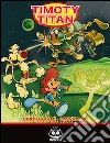 Timoty Titan. Vol. 2 libro di Corteggiani François