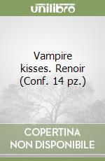 Vampire kisses. Renoir (Conf. 14 pz.) libro