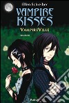 Vampire Ville. Vampire kisses. Vol. 3 libro di Schreiber Ellen
