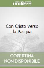 Con Cristo verso la Pasqua libro