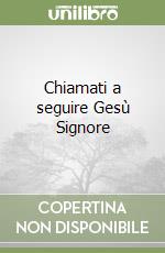 Chiamati a seguire Gesù Signore libro