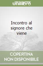 Incontro al signore che viene libro