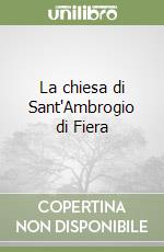 La chiesa di Sant'Ambrogio di Fiera libro