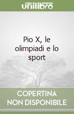 Pio X, le olimpiadi e lo sport