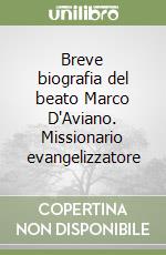 Breve biografia del beato Marco D'Aviano. Missionario evangelizzatore