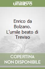 Enrico da Bolzano. L'umile beato di Treviso