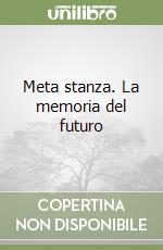 Meta stanza. La memoria del futuro libro