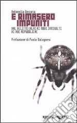 E rimasero impuniti. Dal delitto Calvi ai nodi irrisolti di due repubbliche libro