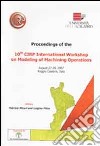 Proceedings of the 10° CIRP International workshop on modeling of machining operations libro