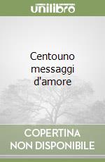 Centouno messaggi d'amore