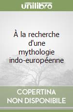 À la recherche d'une mythologie indo-européenne libro
