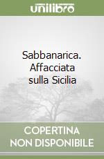 Sabbanarica. Affacciata sulla Sicilia libro