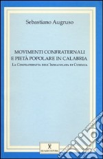 Movimenti confraternali e pietà popolare in Calabria. Vol. 1: La confraternita dell'Immacolata di Curinga