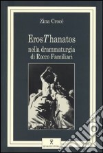 ErosThanatos nella drammaturgia di Rocco Familiari libro