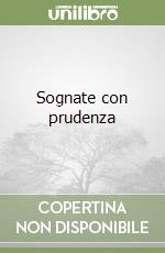 Sognate con prudenza libro
