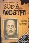 La scienza dei mostri. Un'indagine scientifica sulle creature dell'incubo libro di Polidoro M. (cur.)