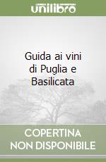 Guida ai vini di Puglia e Basilicata